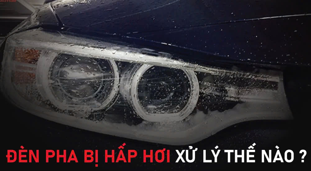 Đèn xe ô tô bị hấp hơi - Câu hỏi thưởng gặp đối với khách hàng độ đèn xe